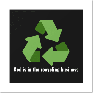 God is in the recycling business V3 White Lettering Posters and Art